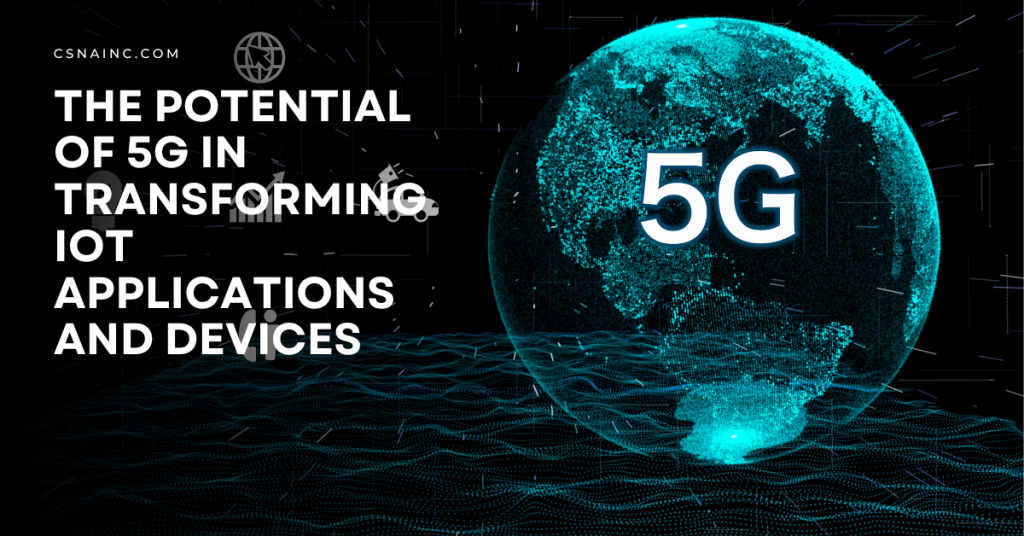 The Potential Of 5G In Transforming IoT Applications And Devices