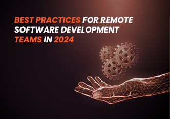 Best Practices for Remote Software Development Teams in 2024