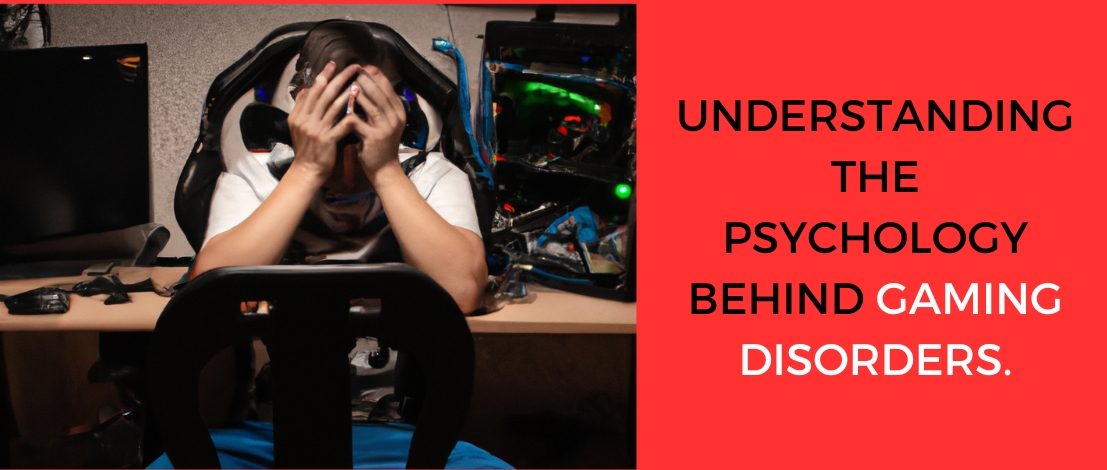 Understanding the Psychology Behind Gaming Disorders)